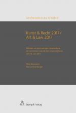 Cover-Bild Kunst & Recht 2017 / Art & Law 2017 - Referate zur gleichnamigen Veranstaltung der Juristischen Fakultät der Universität Basel vom 16. Juni 2017