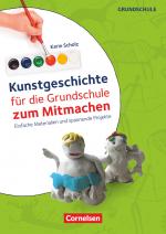 Cover-Bild Kunstgeschichte für die Grundschule zum Mitmachen - Einfache Materialien und spannende Projekte