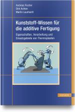 Cover-Bild Kunststoff-Wissen für die additive Fertigung