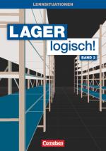 Cover-Bild Lager logisch! - Fachlagerist/-in und Fachkraft für Lagerlogistik - 3. Ausbildungsjahr