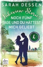 Cover-Bild Lakeview Stories 4 - Noch fünf Tage und du hättest mich geliebt