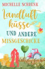 Cover-Bild Landluftküsse und andere Missgeschicke