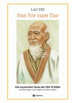 Cover-Bild Lao Tse: Das Tor zum Tao - Die mystischen Texte des Tao te King mit Reisebildern des Autors aus fast 20 Jahren Reisen im alten China