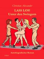 Cover-Bild Lass los - Unter Swingern - Autobiografischer Roman