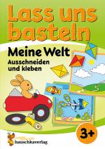 Cover-Bild Lass uns basteln – Ausschneiden und Kleben ab 3 Jahre – Meine Welt