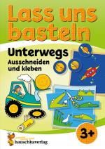 Cover-Bild Lass uns basteln – Ausschneiden und Kleben ab 3 Jahre – Unterwegs