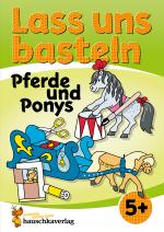 Cover-Bild Lass uns basteln – Bastelbuch ab 5 Jahre – Pferde und Ponys