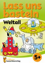 Cover-Bild Lass uns basteln – Bastelbuch ab 5 Jahre – Weltall