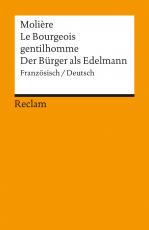 Cover-Bild Le Bourgeois gentilhomme / Der Bürger als Edelmann. Comédie-ballet en cinq actes / Ballettkomödie in fünf Aufzügen. Französisch/Deutsch