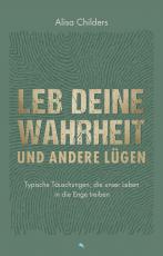 Cover-Bild Leb deine Wahrheit und andere Lügen