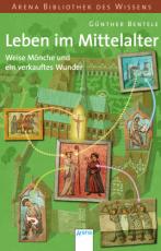 Cover-Bild Leben im Mittelalter - Weise Mönche und ein verkauftes Wunder