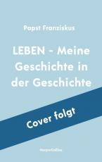 Cover-Bild LEBEN – Meine Geschichte in der Geschichte