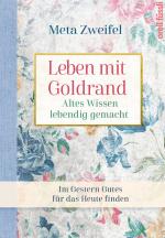 Cover-Bild Leben mit Goldrand. Altes Wissen lebendig gemacht