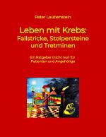 Cover-Bild Leben mit Krebs: Fallstricke, Stolpersteine und Tretminen