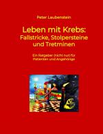 Cover-Bild Leben mit Krebs: Fallstricke, Stolpersteine und Tretminen