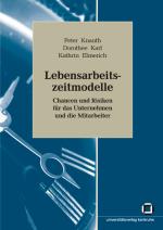 Cover-Bild Lebensarbeitszeitmodelle : Chancen und Risiken für das Unternehmen und die Mitarbeiter