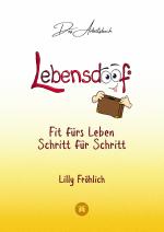 Cover-Bild Lebensdoof® - Das Arbeitsbuch als praktischer Lebenskompass: Finanzen, Recht und Alltagstipps von der Steuererklärung über Arbeitsrecht, Mietrecht sowie Haushaltsführung