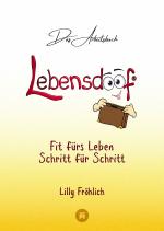 Cover-Bild Lebensdoof® - Das Arbeitsbuch als praktischer Lebenskompass: Finanzen, Recht und Alltagstipps von der Steuererklärung über Arbeitsrecht, Mietrecht sowie Haushaltsführung