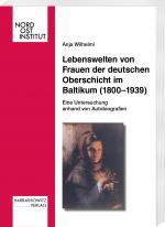 Cover-Bild Lebenswelten von Frauen der deutschen Oberschicht im Baltikum (1800-1939)