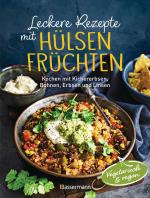 Cover-Bild Leckere Rezepte mit Hülsenfrüchten - vegetarisch und vegan