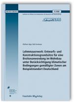 Cover-Bild Lehmmauerwerk: Entwurfs- und Konstruktionsgrundsätze für eine Breitenanwendung im Wohnbau unter Berücksichtigung klimatischer Bedingungen gemäßigter Zonen am Beispielstandort Deutschland