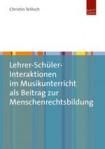 Cover-Bild Lehrer-Schüler-Interaktionen im Musikunterricht als Beitrag zur Menschenrechtsbildung