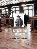 Cover-Bild Leiners Erben - Biografie eines Museums