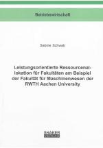 Cover-Bild Leistungsorientierte Ressourcenallokation für Fakultäten am Beispiel der Fakultät für Maschinenwesen der RWTH Aachen University