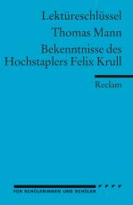 Cover-Bild Lektüreschlüssel zu Thomas Mann: Bekenntnisse des Hochstaplers Felix Krull