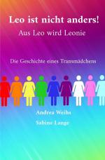 Cover-Bild Leo ist nicht anders! Aus Leo wird Leonie - Die Geschichte eines Transmädchens