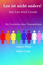 Cover-Bild Leo ist nicht anders! Aus Leo wird Leonie - Die Geschichte eines Transmädchens