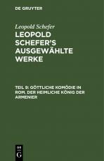 Cover-Bild Leopold Schefer: Leopold Schefer's ausgewählte Werke / Göttliche Komödie in Rom. Der heimliche König der Armenier