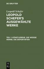 Cover-Bild Leopold Schefer: Leopold Schefer's ausgewählte Werke / Künstlerehe. Die weiße Henne. Die Deportirten