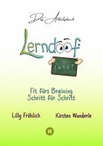 Cover-Bild Lerndoof - Das Arbeitsbuch - Mit Spaß und Effektivität zum erfolgreichen Lernen - Lerntechniken, Lerntools und Lerndynamik für Schule, Ausbildung und Studium