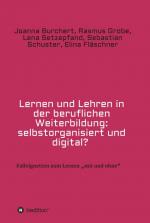 Cover-Bild Lernen und Lehren in der beruflichen Weiterbildung: selbstorganisiert und digital?