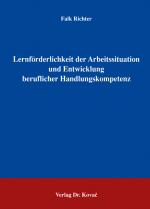 Cover-Bild Lernförderlichkeit der Arbeitssituation und Entwicklung beruflicher Handlungskompetenz