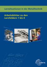 Cover-Bild Lernsituationen in der Metalltechnik Arbeitsblätter zu den Lernfeldern 1 - 4