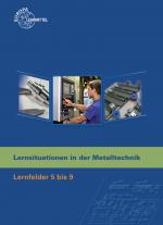Cover-Bild Lernsituationen in der Metalltechnik Lernfelder 5-9
