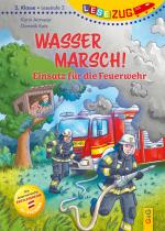 Cover-Bild LESEZUG/2. Klasse - Lesestufe 2: Wasser marsch! Einsatz für die Feuerwehr