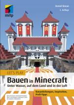 Cover-Bild Let´s Play: Bauen in Minecraft. Unter Wasser, auf dem Land und in der Luft