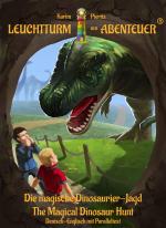 Cover-Bild Leuchtturm der Abenteuer Die magische Dinosaurier-Jagd - The Magical Dinosaur Hunt (Deutsch-Englisch mit Paralleltext)