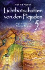 Cover-Bild Lichtbotschaften von den Plejaden Band 5: Dein Schlüssel zum Goldenen Zeitalter (von der SPIEGEL-Bestseller-Autorin)