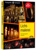 Cover-Bild Lichtmalerei - perfekte Fotos mit dem passenden Licht