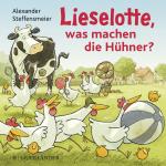 Cover-Bild Lieselotte, was machen die Hühner?