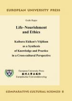 Cover-Bild Life–Nourishment and Ethics – Kaibara Ekiken's Yōjōkun as a Synthesis of Knowledge and Practice in a Cross-cultural Perspective