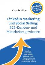 Cover-Bild LinkedIn Marketing und Social Selling: B2B-Kunden- und Mitarbeiter gewinnen