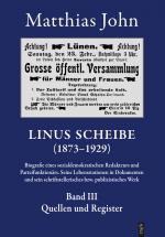 Cover-Bild Linus Scheibe (1873–1921). Biografie eines sozialdemokratischen Redakteurs... / Linus Scheibe (1873–1921). Biografie eines sozialdemokratischen Redakteurs.... Seine Lebensstationen in Dokumenten und sein schriftstellerisches bzw. publizistisches Werk