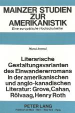 Cover-Bild Literarische Gestaltungsvarianten des Einwandererromans in der amerikanischen und anglo-kanadischen Literatur: Grove, Cahan, Rölvaag, Henry Roth