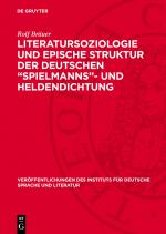 Cover-Bild Literatursoziologie und epische Struktur der deutschen „Spielmanns“- und Heldendichtung