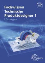 Cover-Bild Lösungen zu 14641 Fachwissen Technische Produktdesigner 1